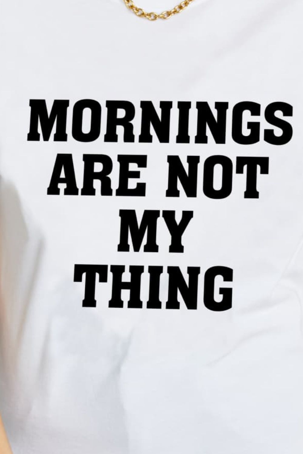 Simply Love Full Size MORNINGS ARE NOT MY THING Graphic Cotton T-Shirt